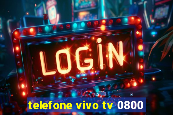 telefone vivo tv 0800